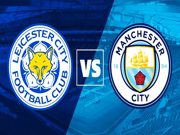 Nhận định bóng đá Leicester City vs Man City, 21h00 ngày 11/09